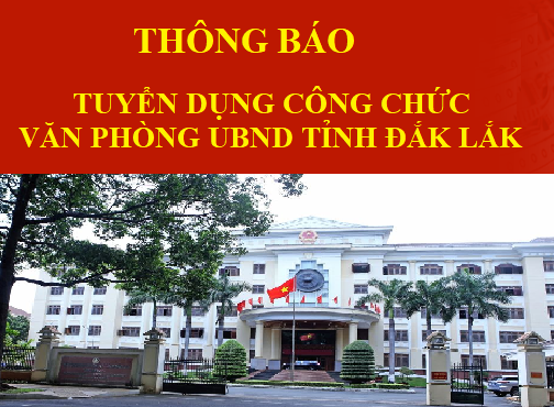 Thông báo tuyển dụng công chức Văn phòng UBND tỉnh Đắk Lắk